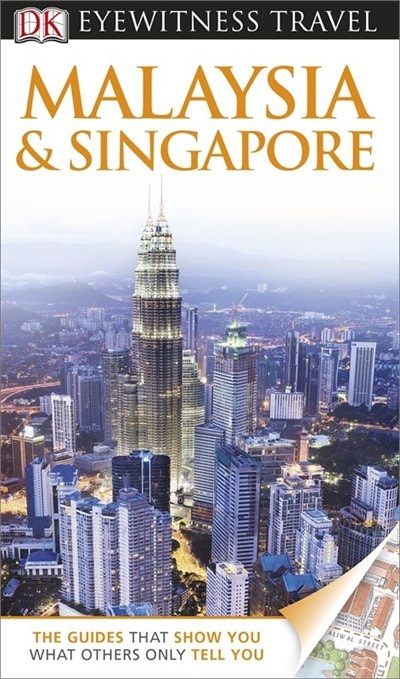 Dk Eyewitness Travel Guide: Malaysia And Singapore