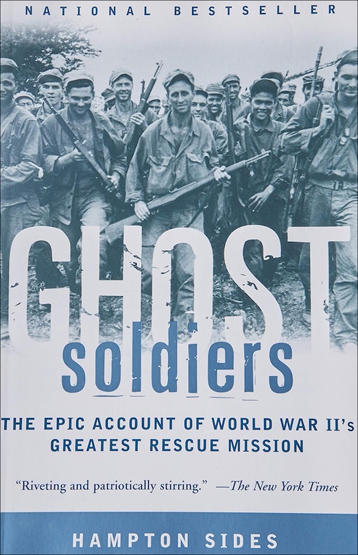 Ghost Soldiers: The Forgotten Epic Storyof World War II's Most Dramatic Mission