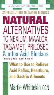 Couverture_Natural Alternatives to Nexium, Maalox, Tagamet, Prilosec & Other Acid Blockers