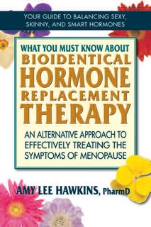 Couverture_What You Must Know About Bioidentical Hormone Replacement Therapy