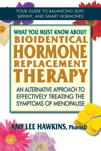 Couverture_What You Must Know About Bioidentical Hormone Replacement Therapy