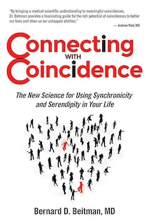 Connecting with Coincidence: The New Science For Using Synchronicity And Serendipity In Your Life