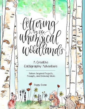 Lettering In The Whimsical Woodlands: A Creative Calligraphy Adventure--nature-inspired Projects, Prompts And Drawing Ideas