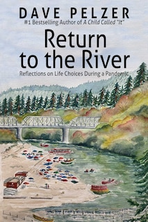 Return to the River: Reflections on Life Choices During a Pandemic