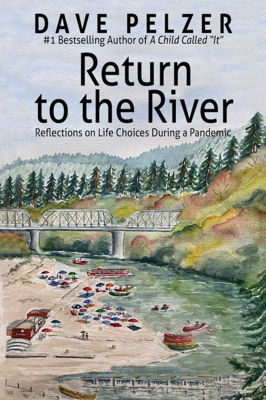 Return to the River: Reflections on Life Choices During a Pandemic