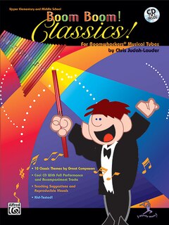 Boom Boom! Classics! For Boomwhackers Musical Tubes: For Boomwhackers(r) Musical Tubes, Book And Cd