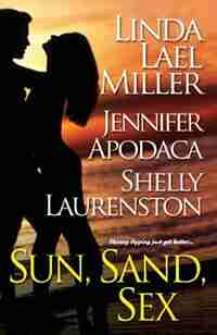 Sun, Sand, Sex by Linda Lael Miller