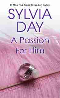 A Passion For Him by Sylvia Day