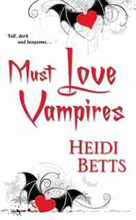Must Love Vampires by Heidi Betts