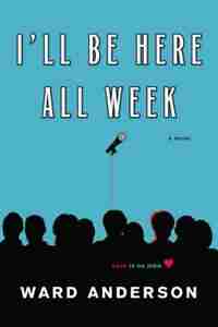 I'll Be Here All Week by Ward Anderson