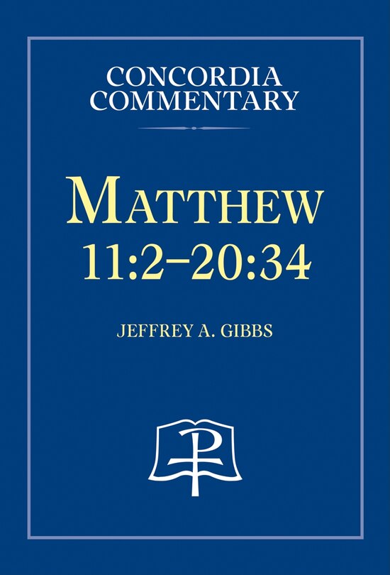 Front cover_Matthew 11:2-20:34 - Concordia Commentary