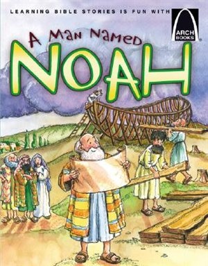 Front cover_A Man Named Noah - Arch Book