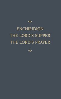 Chemnitz's Works, Volume 5 (Enchiridion/Lord's Supper/Lord's Prayer)