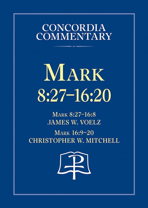 Front cover_Mark 8:27 - 16:20 - Concordia Commentary