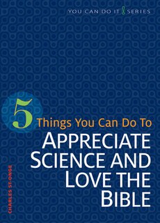 Front cover_5 Things You Can Do to Appreciate Science and Love the Bible