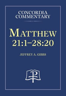 Front cover_Matthew 21:1-28:20 - Concordia Commentary