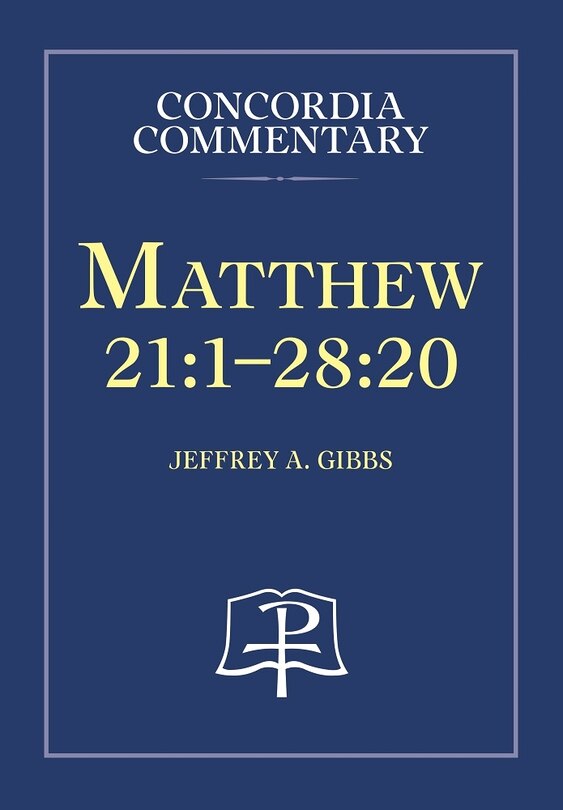 Front cover_Matthew 21:1-28:20 - Concordia Commentary