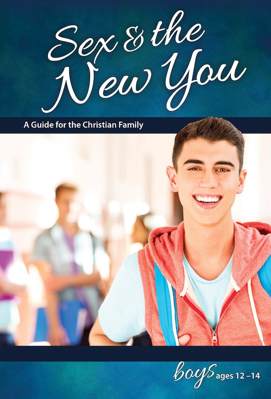 Front cover_Sex & the New You: For Boys Ages 12-14 - Learning about Sex