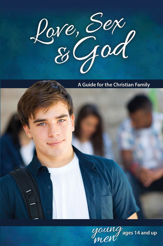 Front cover_Love, Sex & God: For Young Men Ages 14 and Up - Learning about Sex