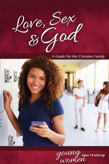 Couverture_Love, Sex & God: For Young Women Ages 14 and Up - Learning about Sex