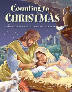 Counting to Christmas: Family Advent Devotions and Calendar: Family Advent Devotions