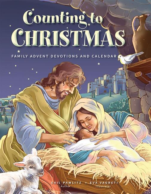 Counting to Christmas: Family Advent Devotions and Calendar: Family Advent Devotions