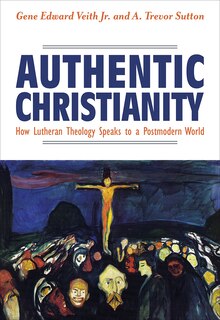 Couverture_Authentic Christianity: How Lutheran Theology Speaks to a Postmodern World