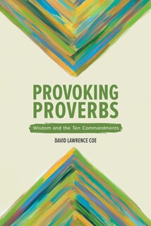 Couverture_Provoking Proverbs: Wisdom and the Ten Commandments