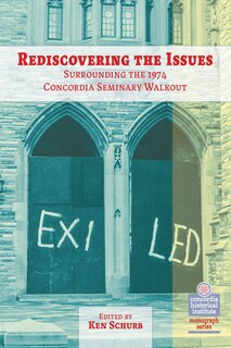 Couverture_Rediscovering the Issues Surrounding the 1974 Concordia Seminary Walkout
