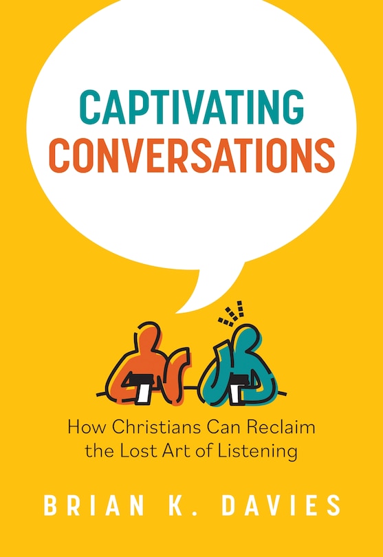 Front cover_Captivating Conversations: How Christians Can Reclaim the Lost Art of Listening