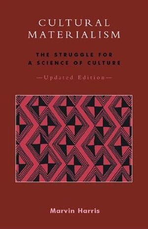 Cultural Materialism: The Struggle for a Science of Culture