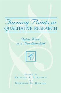 Turning Points in Qualitative Research: Tying Knots in a Handkerchief