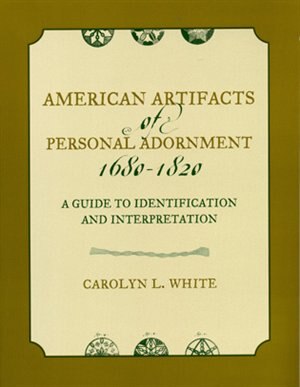 Couverture_American Artifacts of Personal Adornment, 1680-1820