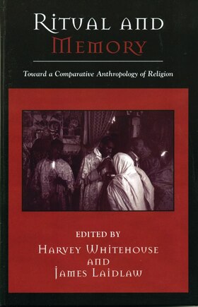 Ritual and Memory: Toward a Comparative Anthropology of Religion