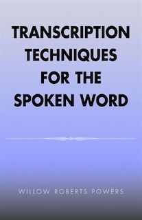 Transcription Techniques For The Spoken Word