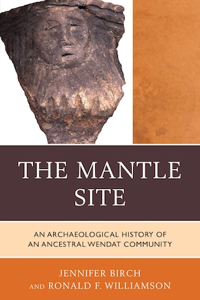 The Mantle Site: An Archaeological History of an Ancestral Wendat Community