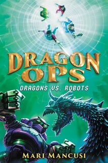 Front cover_Dragon Ops: Dragons Vs. Robots