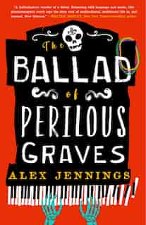The Ballad of Perilous Graves by Alex Jennings