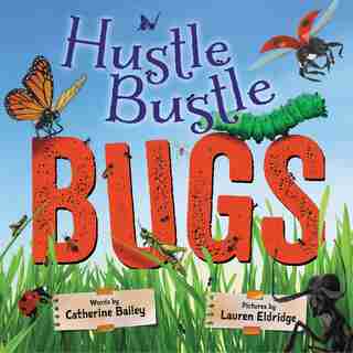 Hustle Bustle Bugs by Catherine Bailey