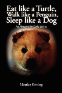 Couverture_Eat Like a Turtle, Walk Like a Penguin, Sleep Like a Dog