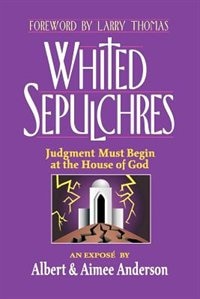 Front cover_Whited Sepulchres: Judgment Must Begin at the House of God