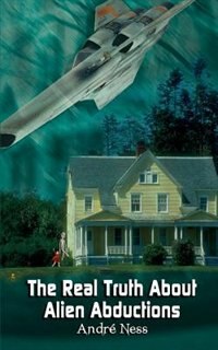 Front cover_The Real Truth about Alien Abductions