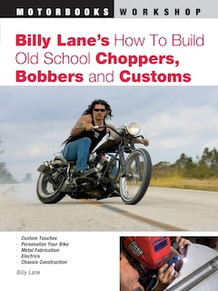 Front cover_Billy Lane's How To Build Old School Choppers, Bobbers And Customs