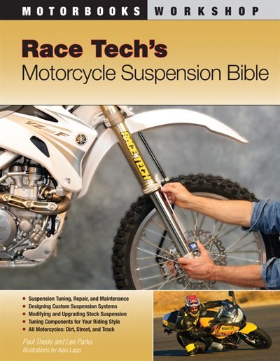 Race Tech's Motorcycle Suspension Bible: Dirt, Street, and Track