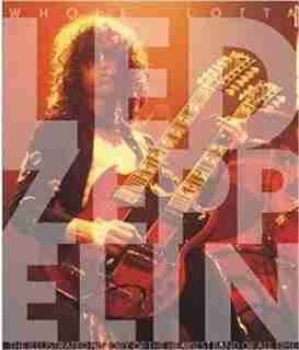 Whole Lotta Led Zeppelin: The Illustrated History of the Heaviest Band of All Time by Jon Bream