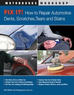 Couverture_Fix It! How To Repair Automotive Dents, Scratches, Tears And Stains