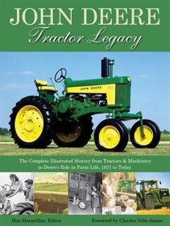 John Deere Tractor Legacy: The Complete Illustrated History From Tractors And Machinery To Deere's Role In Farm Life, 18
