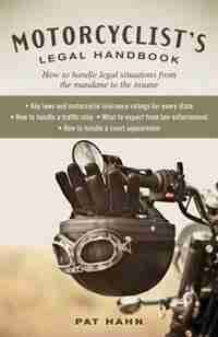 Motorcyclist's Legal Handbook: How to Handle Legal Situations from the Mundane to the Insane by Pat Hahn