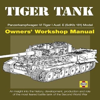 Tiger Tank Manual: Panzerkampfwagen VI Tiger 1 Ausf.E (SdKfz 181) Model