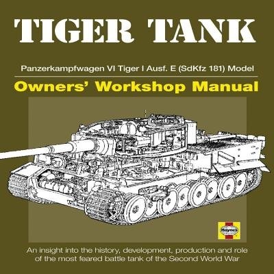 Tiger Tank Manual: Panzerkampfwagen VI Tiger 1 Ausf.E (SdKfz 181) Model